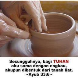 Sesungguhnya, bagi TUHAN aku sama dengan engkau, akupun di bentuk dari tanah liat. ( Ayub 33:6 ) Min Follow y @BejanaKEMULIAN Via @Sahabat_Doa
