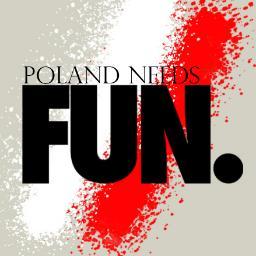 Polish FUN.club! Join us and stay updated, even if you're not Polish :) polandneedsfun@gmail.com
