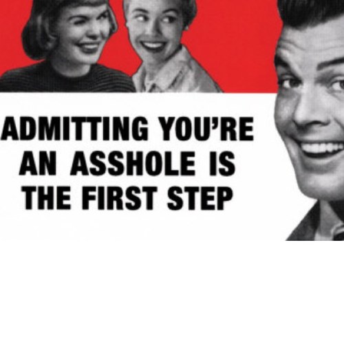 I'm not an asshole, just a self centered narcissitic jerk. Fuck you.