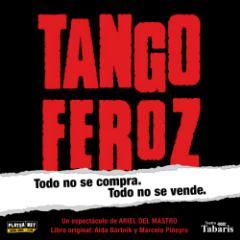 Tango Feroz. Un espectáculo de Ariel Del Mastro. Drama histórico musical basado en la película de Marcelo Piñeyro. De miércoles a domingos. Teatro Tabarís.