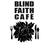 @BlindFaithCafe