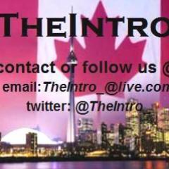 TheIntro_'s profile picture. We are currently seeking Canadian Talent for our up coming Talent Show, please submit photo's, video's & web links for all interested applicants.