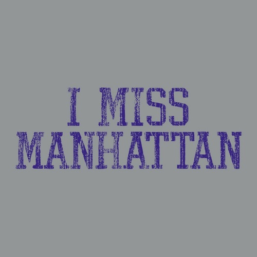 I MISS MANHATTAN is a truth known by anyone who has spent time living in the Little Apple. http://t.co/WykhAacK