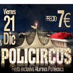 nochepolicircus's profile picture. Fiesta exclusiva Politécnica, Policircus 21 de Diciembre. La mejor fiesta universitaria antes de finalizar el año.