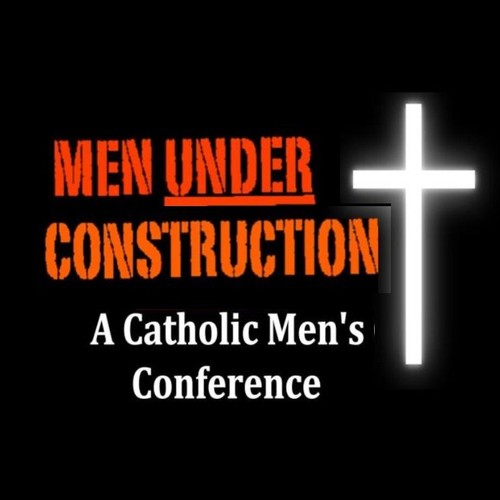 Men Under Construction, a Catholic Men's Conference 02.16.2013 http://t.co/ia07PMzV Men challenged to be better men, even if that requires change.