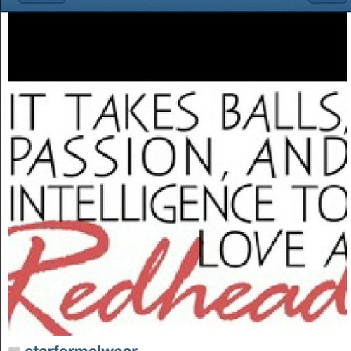 I'm a true Red Head. I'm also a bitch.  #TeamFollowBack #TeamRedHead