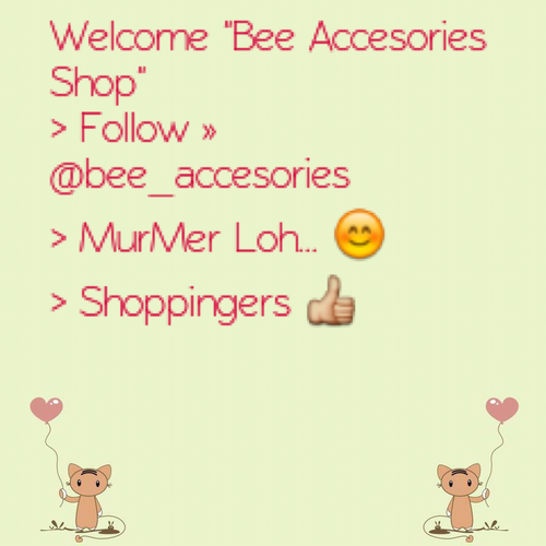 Welcome In Bee Accesories Shop :), berbagai macam accesories dari Pita , Cincin , Kunciran, dll. Follow me = @Bee_accesories | Thanks * |