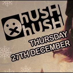 hUSH hUSH Thursday 27th December, Shooshh, Croydon.