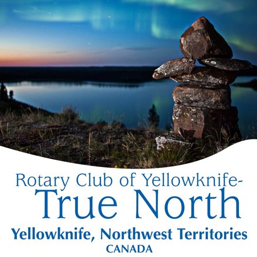 The newest Rotary Club of Yellowknife. True North