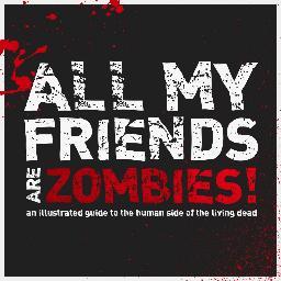 All My Friends are Zombies is an illustrated guide to the human side of the living dead.