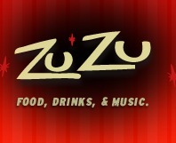 ZuZu: DJs 6 Nights, Live Music Monday, great food all the time!