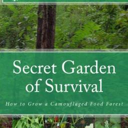 #1 Best Seller! Learn the Secret to Growing a Survival Garden
'Secret Garden of Survival - How to Grow a Camouflage Food Forest'  
Featured on Doomsday Castle!