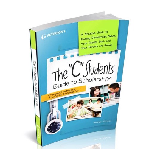 The 'C' Students Guide to Scholarships  teaches average students  how to win college scholarships. By @feleciahatcher 2.1 gpa to $100,000 scholarship winner