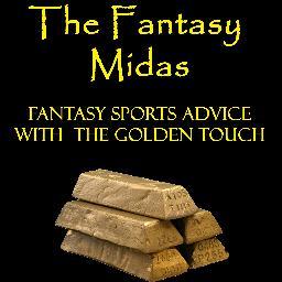 Where all your sports picks turn to gold! The Fantasy Midas is the premier fantasy sports consultant.  Email your fantasy questions to FantasyMidas@live.com