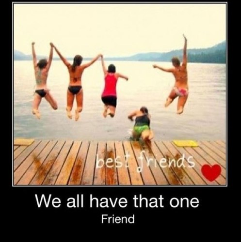 We all have that one friend... That we wonder how we became bestfriends with.