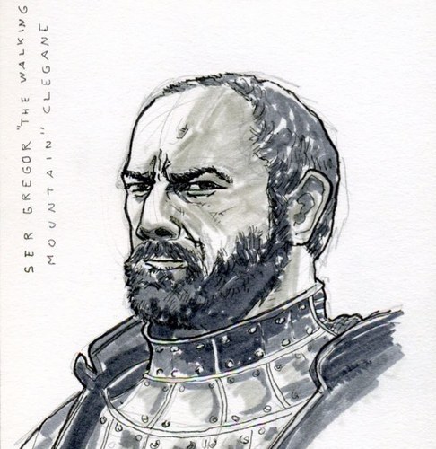 The Mountain that Rides. Lord of Harrenhal. I hate Dornish cunts, the Brotherhood Without Banners and my baby brother Sandor.