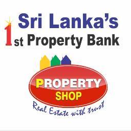 Buy Sell Rent or Lease your Property talk to the professionals, Sri Lanka's 1st PROPERTY BANK  Skype propertyshop.lk Hot Line +94 0718 800 800 , 0718515189