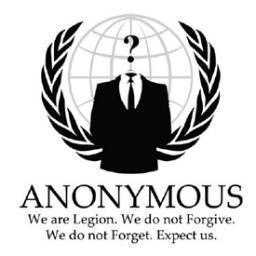 We are Anonymous. We are legion. We never forgive, We never forget, Expect us.