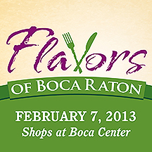 The Junior League of Boca Raton invites you to Flavors of Boca: hosted by The Shops at Boca Center - February 7, 2013, 5:30pm - 9:30pm