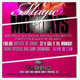 Magic Mondays at Pink Rhino be turned up to the Max!! $2 U call ITS till midnight $100 bottles of Patron book your Birthday Party Now!! Txt 269-719-7292
