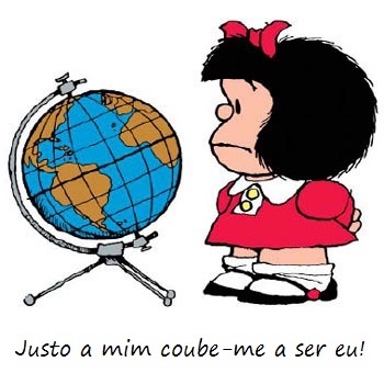 Por que logo a mim coube-me a ser eu?