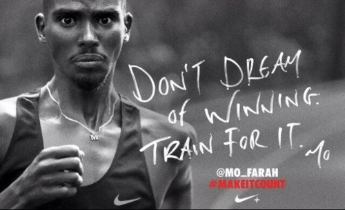 Don't dream of winning. Train for it. Mo.