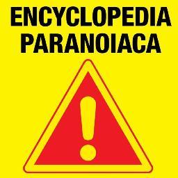 The think tank behind ENCYLOPEDIA PARANOIACA, the guide to everything you should be worried about.  We might save your life. (Apologies in advance if we don't!)