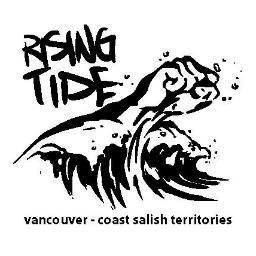 Rising Tide Vancouver Coast Salish Territories is a grassroots environmental justice group committed to fighting the roots causes of climate change.