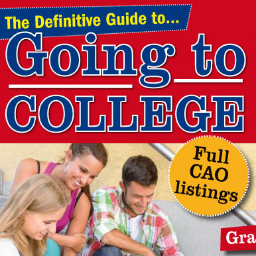 The Definitive Guide to Going to College - Ireland's guide for all school leavers on life and options after the Leaving Cert.