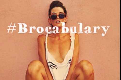 Providing you with a daily dose of bro lingo.