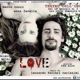 LOVE dal 18 Gennaio al 3 Febbraio al Teatro dell'Orologio di Roma,
regia di Leonardo Ferrari Carissimi.
 INFO 066875550 teatroorologio@gmail.com