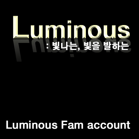 비스트 봇팸 Luminous ( 루미너스 ) 팸의 팸계정입니다 130113 ~
현승 ( @LuminousHS_b )
준형 ( @LuminousJH_b )
요섭 ( @LuminousYS_b )
기광 ( @LuminousGK_b )
동운 ( @LuminousDW_b )