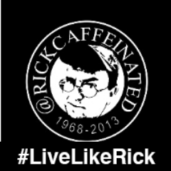 @RickCaffeinated was loved. He was a mentor and friend to countless people. To honor his memory, #LiveLikeRick Memorial Service 1/15/13 6pm http://t.co/i7HJwBvo