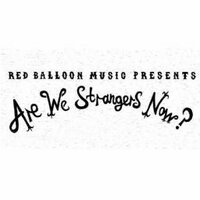 Are We Strangers Now (@redballoonmusic) 's Twitter Profile
