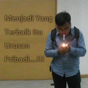Menjadi Yang Terbaik
 Itu Urusan Pribadi
 
 ''Be the best!''