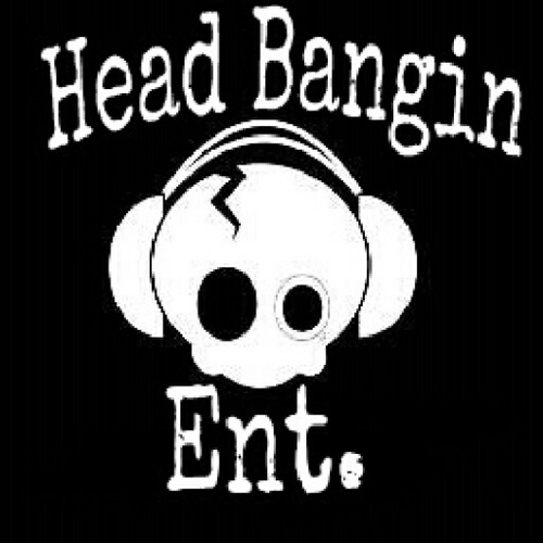 Head Bangin the movement 
F1 (Family First) the moto 
Get wit it ASAP
