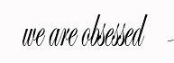 weareobsessed