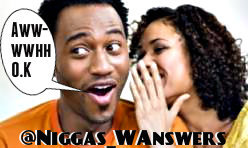 You Got The Questions And Niggas Got The Answer