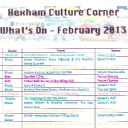 List and find Hexham gigs, films, exhibitions and more.  Music, visual arts, theatre, film, literature, dance, drama, or comedy - it'll be here!