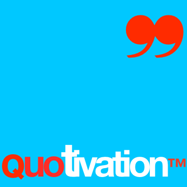 Motivational Quotes, not quotations - quotivations!