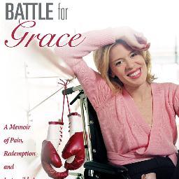 Author of Battle for Grace: A Memoir of Pain, Redemption and Impossible Love - NOW available