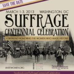 100th Anniversary of the Suffrage March  is being celebrated March 1-3rd in D.C