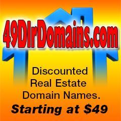 Discounted Real Estate Domains Starting At $49. Use for your website & email to POSITION YOURSELF AS AN INDUSTRY LEADER. Brand yourself for Success!!