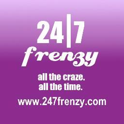 Welcome to 24|7 Frenzy! 
All the craze. All the time.