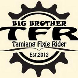 Big Brother TFR (Tamiang Fixie Rider) Est 2012