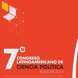 Séptimo Congreso Latinoamericano de Ciencia Política ALACIP. Lugar: Universidad de Los Andes, Bogotá, Colombia. Fecha: 25 - 27 de septiembre de 2013.
