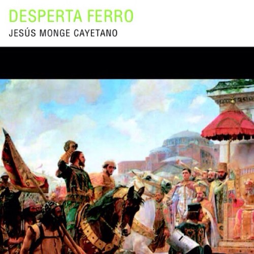 El libro Desperta Ferro. Una épica historia de aventuras. La apasionante vida de Roger de Flor y la de sus bravos soldados almogávares.