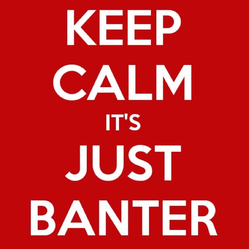 Nothing but football banter