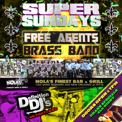 The Definition DJs presents Super Sunday 504 every sunday at NOLA's Finest Bar & Grill w/Free Agents Brass Band and The Definition DJ's Doors Open @ 7pm