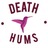 DEATH HUMS